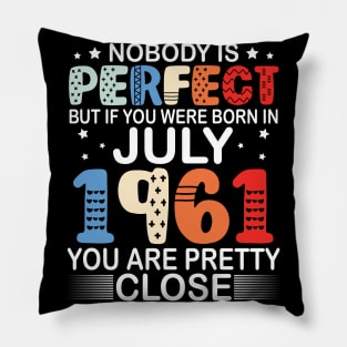Nobody Is Perfect But If You Were Born In July 1961 You Are Pretty Close Happy Birthday 59 Years Old Pillow