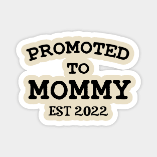 Promoted Promoted Mommy Est 2022 Magnet