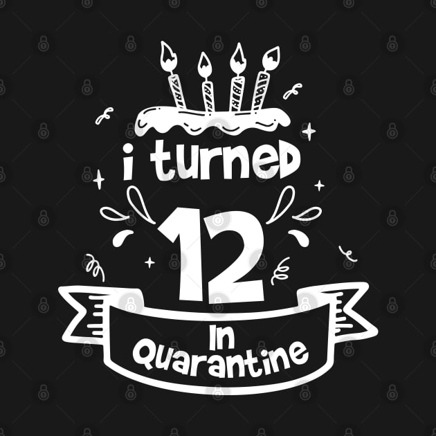 i turned 12 in quarantine by tee4ever