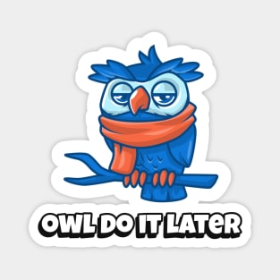 'OWL' DO IT LATER Magnet