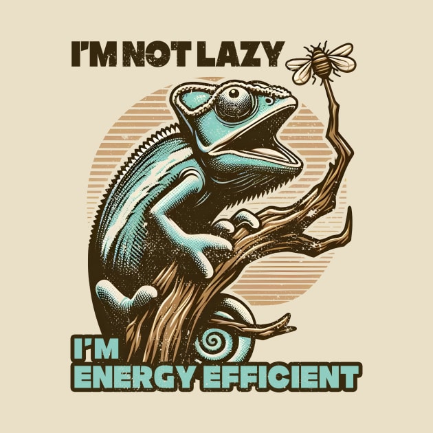 I’m not Lazy, I’m Energy Efficient by Deorbitee