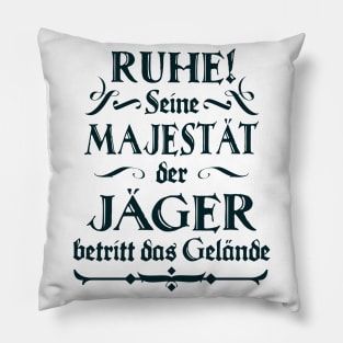 Seine Mejestät der Jäger lustiger Spruch Fun Jagd Pillow