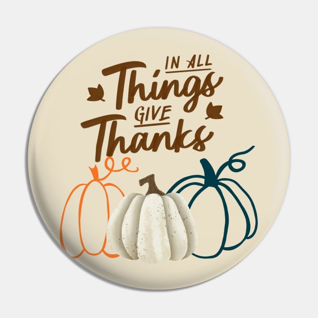 In All Things Give Thanks Pin by WildenRoseDesign