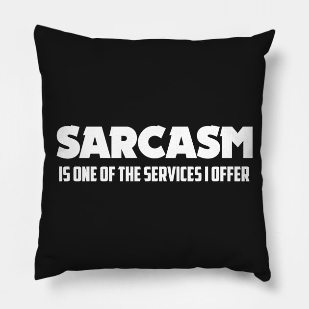 FUNNY SARCASM SERVICES Pillow by Mariteas