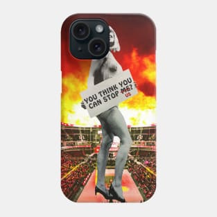 You Think You Can Stop Me Phone Case