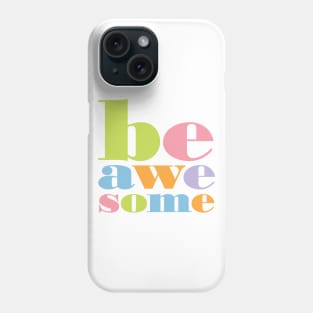 Be Awesome Phone Case