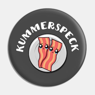 Kummerspeck Pin