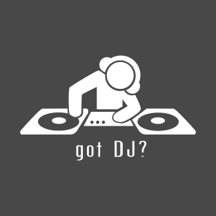 got dj? T-Shirt