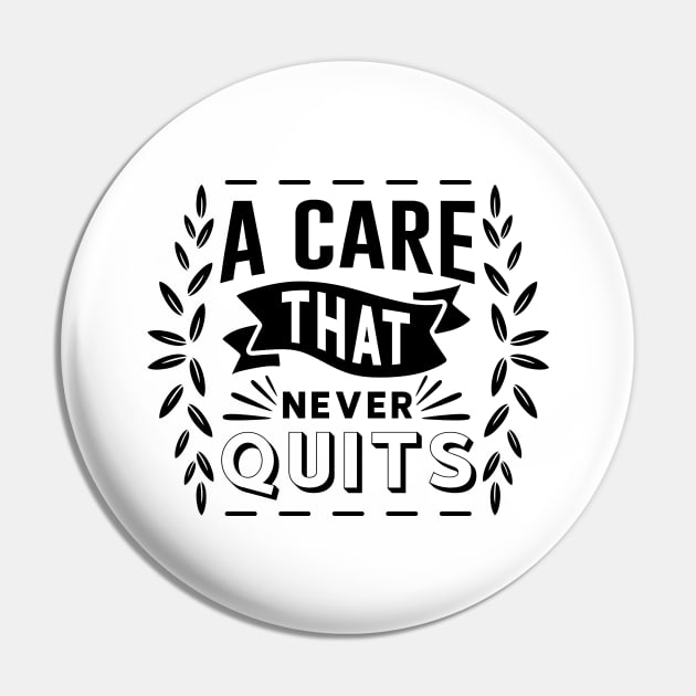 A Care That Never Quits Pin by twinkle.shop