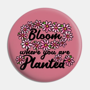Bloom where you are planted Pin