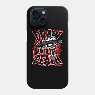 Draw Until Death Phone Case