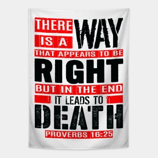 A Way That Appears To Be Right Leads To Death. Proverbs 16:25 Tapestry