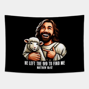 Matthew 18:12 He Left The 99 To Find Me Tapestry