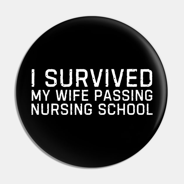 I survived my wife passing nursing school Funny nurse gift Pin by blueyellow