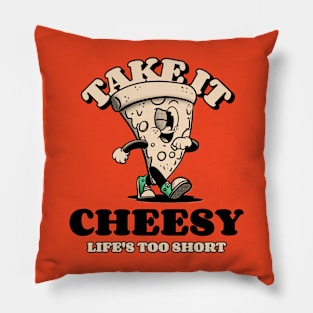 Take It Cheesy Life's Too Short Pillow