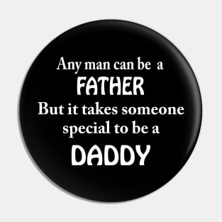 it takes someone special to be a DADDY Pin