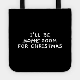 I'll Be Zoom For Christmas (Dark) Tote