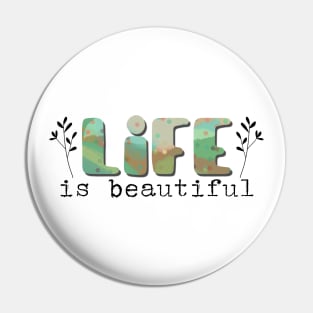 Life is beautiful Pin