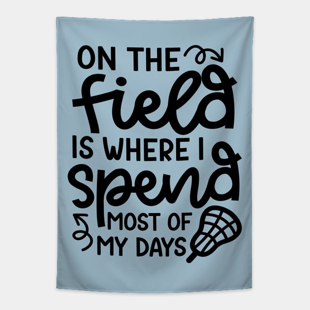 On The Field Is Where I Spend Most Of My Days Lacrosse Player Cute Funny Tapestry by GlimmerDesigns