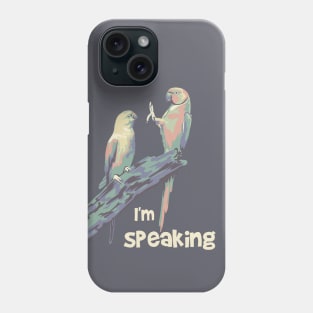 I'm Speaking Birds Phone Case