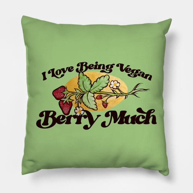 I love being vegan BERRY MUCH Pillow by bubbsnugg