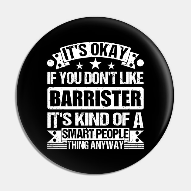 It's Okay If You Don't Like Barrister It's Kind Of A Smart People Thing Anyway Barrister Lover Pin by Benzii-shop 