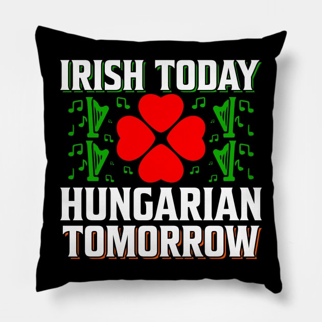 Irish Today Hungarian Tomorrow Pillow by JacksonArts