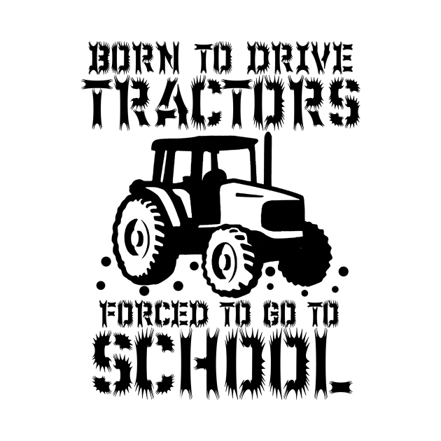 Born To Drive Tractors Forced To Go To School by issambak