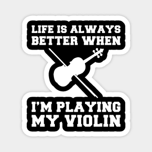 Violin Virtuoso: Life's Better When I'm Playing My Violin! Magnet