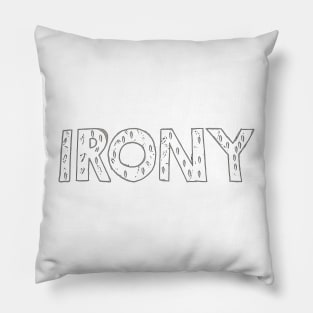 irony Pillow