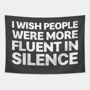 I Wish People Were More Fluent In Silence Tapestry