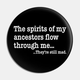 The Spirits Of My Ancestors Flow Through Me Pin