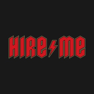 Hire Me T-Shirt