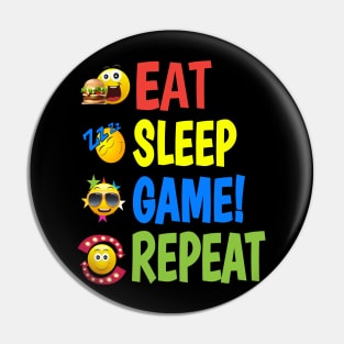 EAT. SLEEP. GAME! REPEAT. Pin