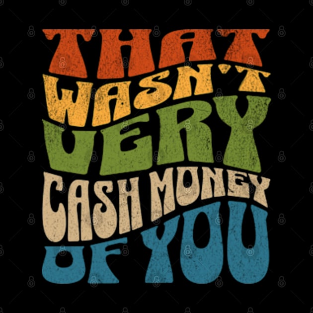 That Wasn't Very Cash Money of You Meme by Lavender Celeste