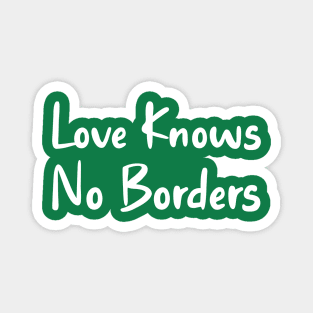 Love Knows No borders Magnet