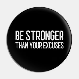 Be Stronger Than Your Excuses - Motivational Words Pin