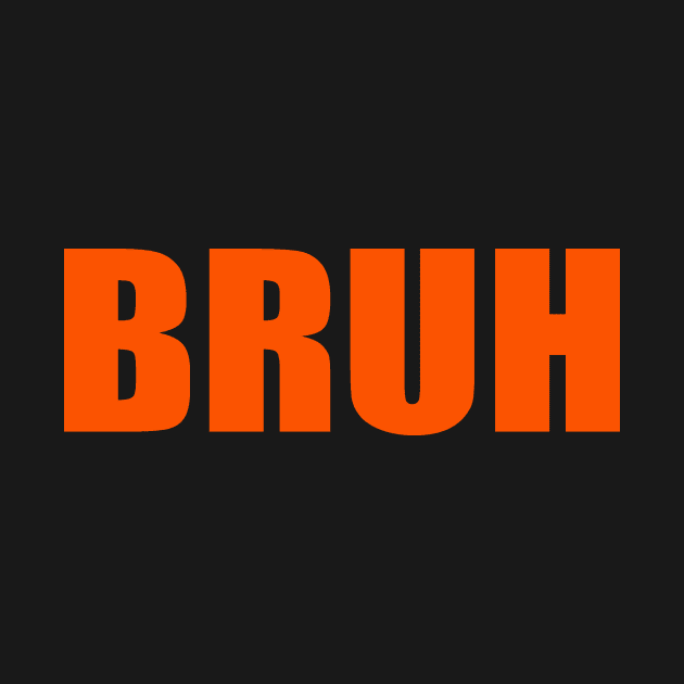 Bruh by Evergreen Tee