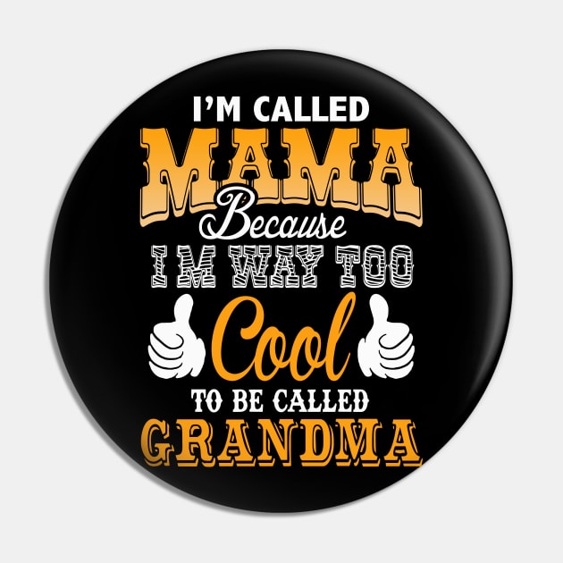 I'm called mama because i'm way too cool to be called grandma Pin by vnsharetech