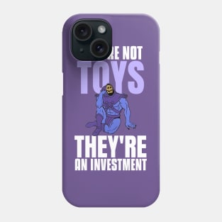 They're not toys, they're an investment v3 Phone Case