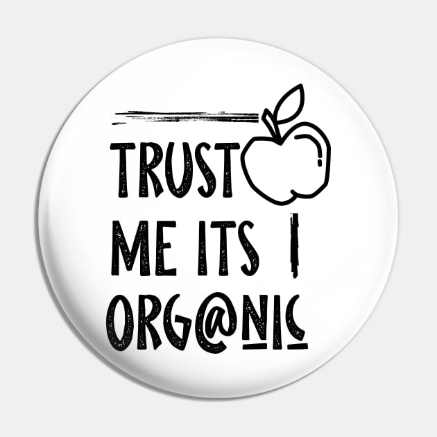 trust me its organic Pin by ICONZ80