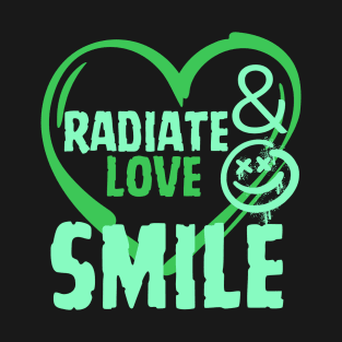 Radiate love quote T-Shirt