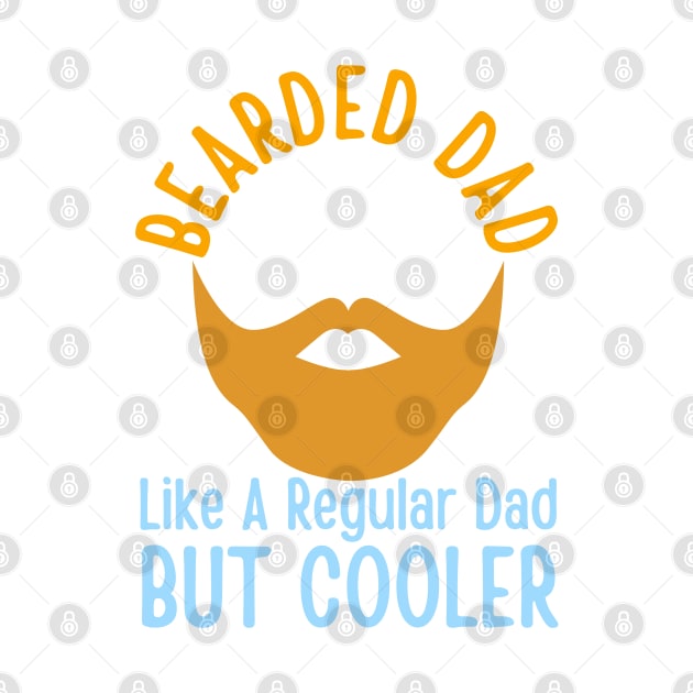 Bearded Dad Like A Regular Dad But Cooler by HobbyAndArt