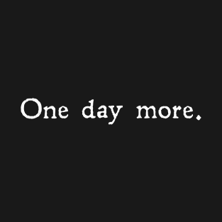 One day more T-Shirt