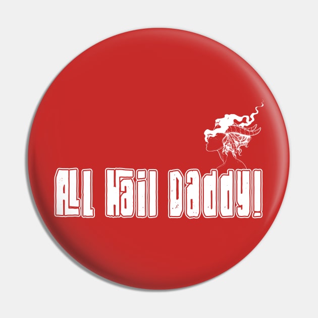 All Hail Daddy Pin by pa2rok