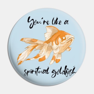 Spiritual goldfish Pin