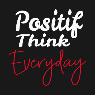 positif think everyday T-Shirt