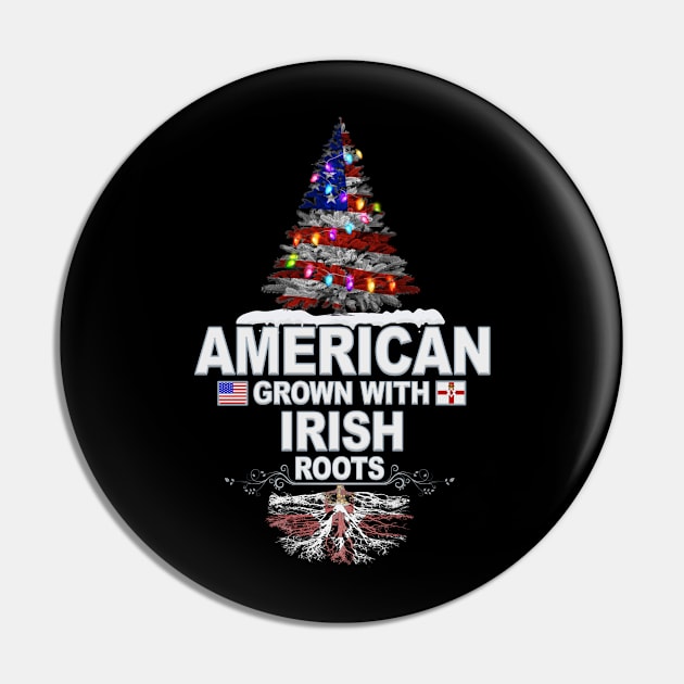 Christmas Tree  American Grown With Irish Roots - Gift for Irish From Northern Ireland Pin by Country Flags
