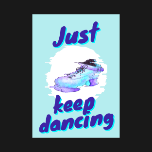 Just Keep Dancing T-Shirt
