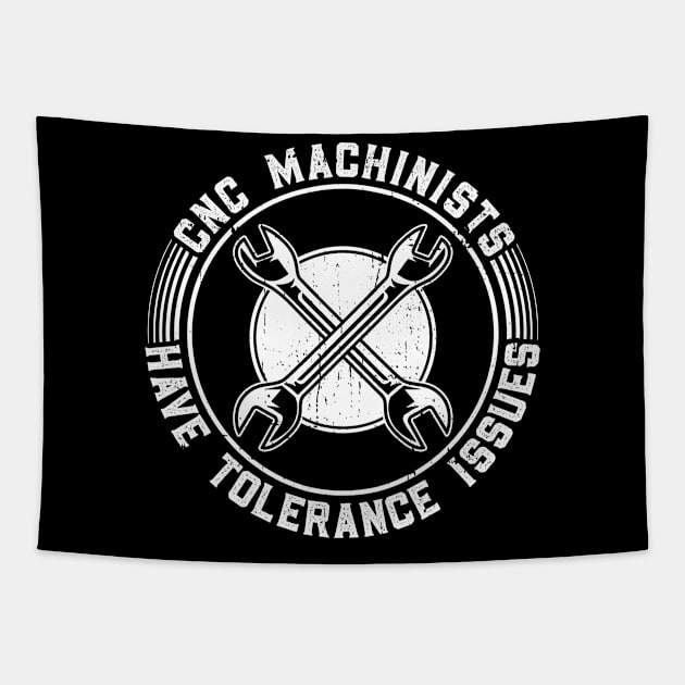 CNC Machinists Have Tolerance Issues - Machinist CNC Machine Tapestry by Anassein.os